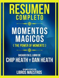 Icon image Resumen Completo - Momentos Magicos (The Power Of Moments) - Basado En El Libro De Chip Heath Y Dan Heath
