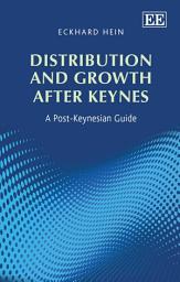 Icon image Distribution and Growth after Keynes: A Post-Keynesian Guide