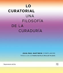 Icon image Lo curatorial: Una filosofía de la curaduría