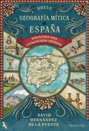 Icon image Breve geografía mítica de España: Espacios del imaginario ibérico