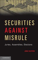 Icon image Securities against Misrule: Juries, Assemblies, Elections