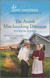 Icon image The Amish Matchmaking Dilemma: An Uplifting Inspirational Romance
