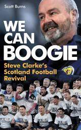 Icon image We Can Boogie: Steve Clarke's Scotland Football Revival