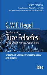 Icon image Tüze Felsefesi ya da Doğal Hak ve Politik Bilim, Anahatlarda / Grundlinien der Philosophie des Rechts oder Naturrecht und Staatswissenschaft im Grundrisse (2025)