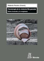 Icon image Psicoterapia de la violencia filio-parental: Entre el secreto y la vergüenza