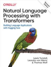 Icon image Natural Language Processing with Transformers, Revised Edition