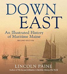 Icon image Down East: An Illustrated History of Maritime Maine