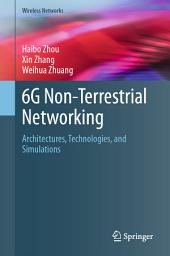 Icon image 6G Non-Terrestrial Networking: Architectures, Technologies, and Simulations