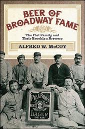 Icon image Beer of Broadway Fame: The Piel Family and Their Brooklyn Brewery