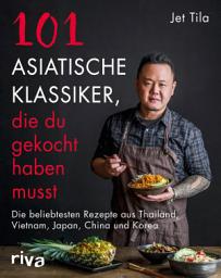 Icon image 101 asiatische Klassiker, die du gekocht haben musst: Die beliebtesten Rezepte aus Thailand, Vietnam, Japan, China und Korea