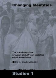 Icon image Changing Identities: The Transformation of Asian and African Societies under Colonialism
