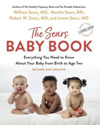 Icon image The Sears Baby Book: Everything You Need to Know About Your Baby from Birth to Age Two