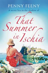 Icon image That Summer in Ischia: Escape to Italy with this perfect summer read
