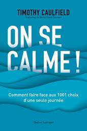 Icon image On se calme!: Comment faire face aux 1001 choix d’une seule journée