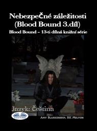 Icon image Nebezpečné záležitosti (blood bound 3.díl): Blood bound – 13-ti dílná knižní série