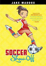Icon image Jake Maddox Girl: Soccer Show-Off