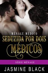 Icon image Seduzida por Dois Médicos