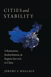 Icon image Cities and Stability: Urbanization, Redistribution, and Regime Survival in China