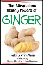 Icon image The Miraculous Healing Powers of Ginger