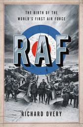 Icon image RAF: The Birth of the World's First Air Force