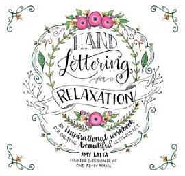 Icon image Hand Lettering for Relaxation: An Inspirational Workbook for Creating Beautiful Lettered Art
