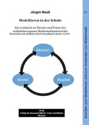 Icon image Modellieren in der Schule – Ein Lernbuch zu Theorie und Praxis des realitätsbezogenen Mathematikunterrichts