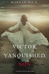 Icon image Victor, Vanquished, Son (Of Crowns and Glory—Book 8)
