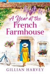 Icon image A Year at the French Farmhouse: Escape to France for the perfect uplifting, feel-good book