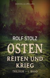 Icon image Osten – Reiten und Krieg: Eine Roman-Trilogie – 1. Band