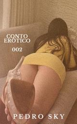Icon image Conto Erótico 002: Quando ficamos sozinhos em casa
