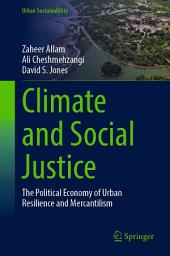 Icon image Climate and Social Justice: The Political Economy of Urban Resilience and Mercantilism