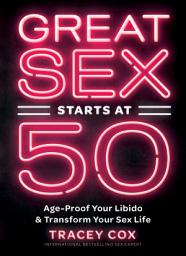 Icon image Great Sex Starts at 50: Age-Proof Your Libido & Transform Your Sex Life