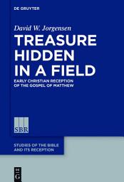 Icon image Treasure Hidden in a Field: Early Christian Reception of the Gospel of Matthew