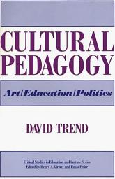Icon image Cultural Pedagogy: Art/Education/Politics