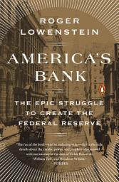 Icon image America's Bank: The Epic Struggle to Create the Federal Reserve