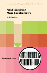 Icon image Field Ionization Mass Spectrometry: International Series of Monographs in Analytical Chemistry