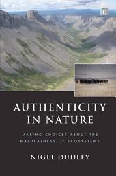 Icon image Authenticity in Nature: Making Choices about the Naturalness of Ecosystems