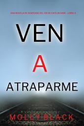 Icon image Ven a atraparme (Una novela de suspense del FBI de Caitlin Dare - Libro 4)