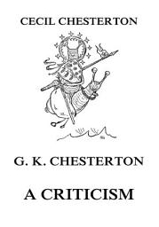 Icon image G. K. Chesterton - A Criticism
