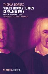 Icon image Vita di Thomas Hobbes di Malmesbury: Le due autobiografie latine