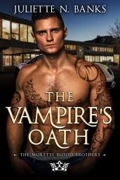 Icon image The Vampire's Oath: A steamy enemies to lovers paranormal romance