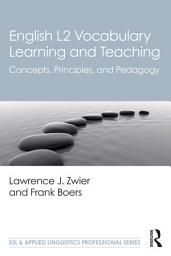 Icon image English L2 Vocabulary Learning and Teaching: Concepts, Principles, and Pedagogy