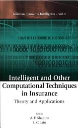 Icon image Intelligent and Other Computational Techniques in Insurance: Theory and Applications