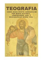 Icon image TEOGRAFIA: Como Jesus Cristo Conduziu-me por minha história. Compreender isso, é ressignificar minha vida.