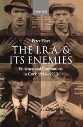 Icon image The I.R.A. and its Enemies: Violence and Community in Cork, 1916-1923