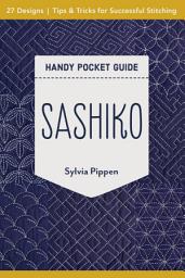 Icon image Sashiko Handy Pocket Guide: 27 Designs, Tips & Tricks for Successful Stitching