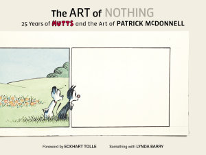 Icon image The Art of Nothing: 25 Years of Mutts and the Art of Patrick McDonnell