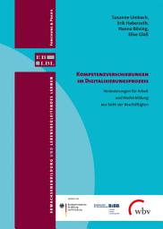 Icon image Kompetenzverschiebungen im Digitalisierungsprozess: Veränderungen für Arbeit und Weiterbildung aus Sicht der Beschäftigten