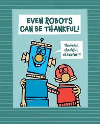 Icon image Even Robots Can Be Thankful!
