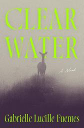 Icon image Clear Water: A Novel